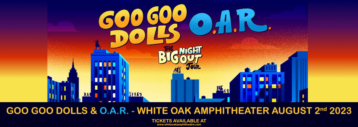Goo Goo Dolls & O.A.R. at White Oak Amphitheater